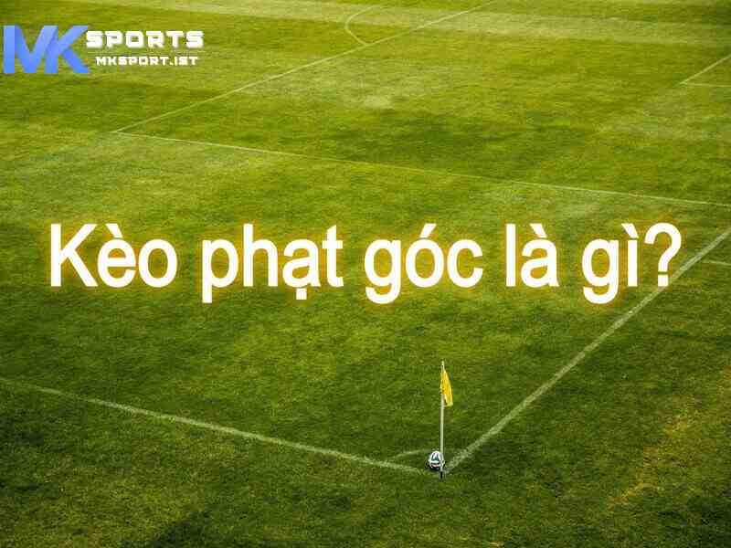 Giới thiệu về soi kèo phạt góc tại MKsport