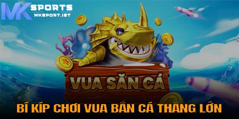 Giới thiệu game vua bắn cá thú vị tại MKsports